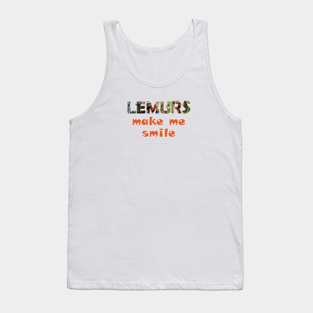 Lemurs make me smile - wildlife oil painting word art Tank Top by DawnDesignsWordArt